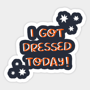 I got dressed today Sticker